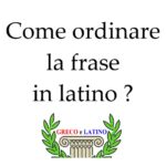 Come ordinare la frase in latino ?